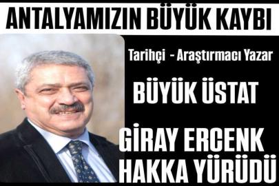 ANTALYA’NIN AYDINI GİRAY ERCENK VEFAT ETTİ
