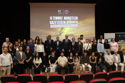 GAZETECİLİĞE “HAKİKAT” VURGUSU: 15 TEMMUZ ATÖLYESİ BAŞLADI