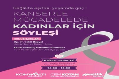 KONYAALTI’NDA KANSERE KARŞI BİLİNÇ BULUŞMASI