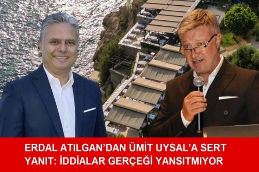 ERDAL ATILGAN’DAN ÜMİT UYSAL’A SERT ÇIKIŞ: “İDDİALAR GERÇEĞİ YANSITMIYOR!”