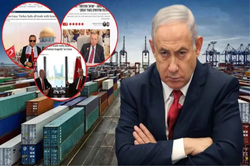TÜRKİYE'NİN TÜM TİCARETİ DURDURMASI İSRAİL'DE PANİĞE NEDEN OLDU 